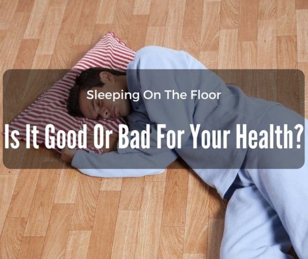 Is Sleeping On The Floor Good For You Benefits And Disadvantages
